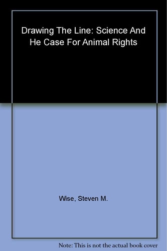 Drawing the Line: Science and the Case for Animal Rights