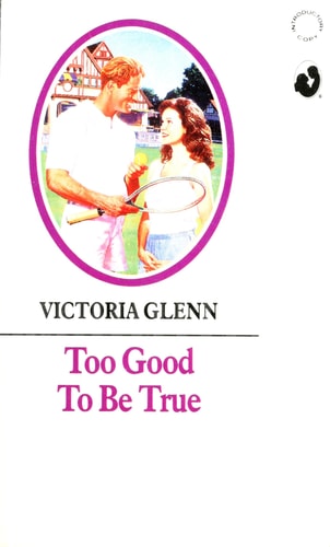 Too Good To Be True (Silhouette Romance)
