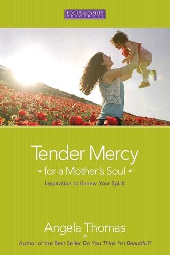 Tender Mercy of a Mother's Soul: Inspiration to Renew Your Spirit
