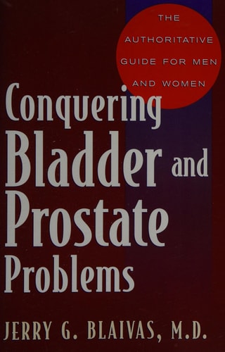 Conquering Bladder and Prostate Problems: The Authoritative Guide for Men and Women