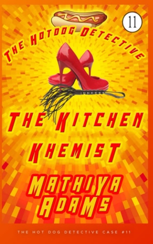 The Kitchen Khemist: The Hot Dog Detective (A Denver Detective Cozy Mystery)