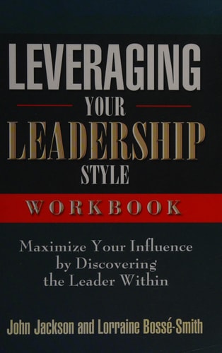 Leveraging Your Leadership Style Workbook