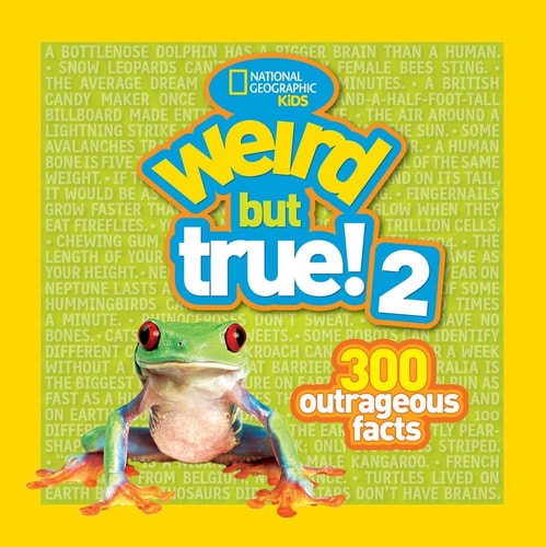 Weird But True! 2 300 Outrageous Facts