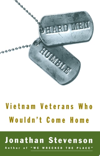 Hard Men Humble: Vietnam Veterans Who Wouldn't Come Home