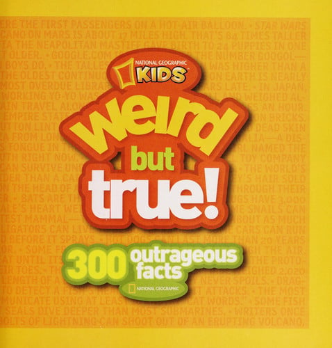Weird But True! 3 300 Outrageous Facts