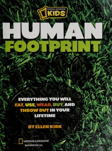 Human Footprint Everything You Will Eat, Use, Wear, Buy, and Throw Out in Your Lifetime