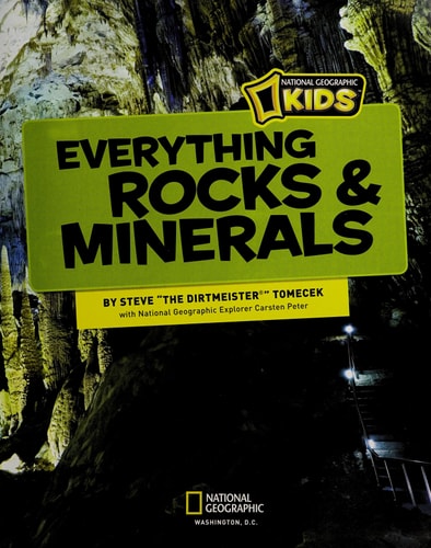 National Geographic Kids Everything Rocks and Minerals Dazzling Gems of Photos and Info that Will Rock Your World