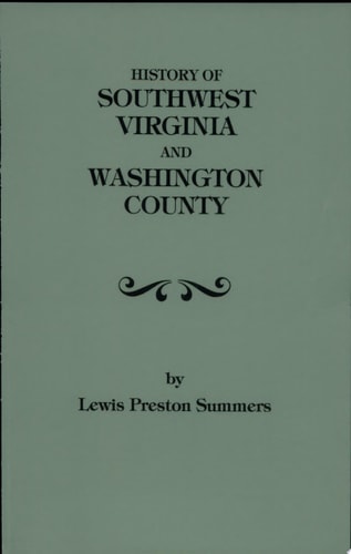 History of Southwest Virginia, 1746-1786; Washington County, 1777-1870 : With a Re-arranged Index and an Added Table of Contents