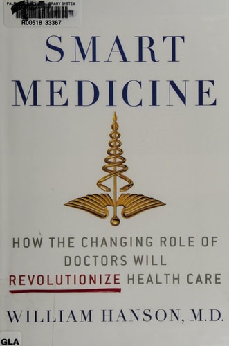 Smart Medicine: How the Changing Role of Doctors Will Revolutionize Health Care (MacSci)