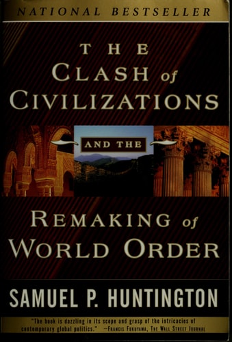 The Clash of Civilizations and the Remaking of World Order