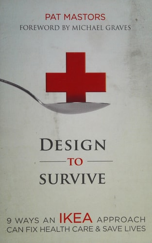 Design to Survive: 9 Ways an IKEA Approach Can Fix Health Care and Save Lives