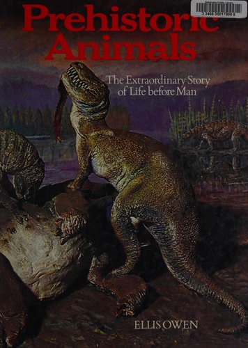 Prehistoric Animals: the Extraordinary Story of Life Before Man