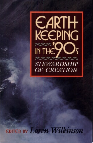 Earthkeeping in the Nineties: Stewardship of Creation