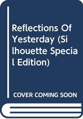 Reflections Of Yesterday (Silhouette Special Edition)