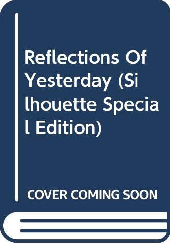 Reflections Of Yesterday (Silhouette Special Edition)