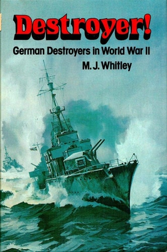 Destroyer: German Destroyers in World War II