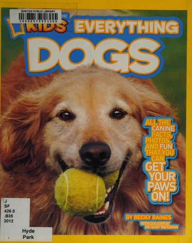 National Geographic Kids Everything Dogs: All the Canine Facts, Photos, and Fun You Can Get Your Paws On!