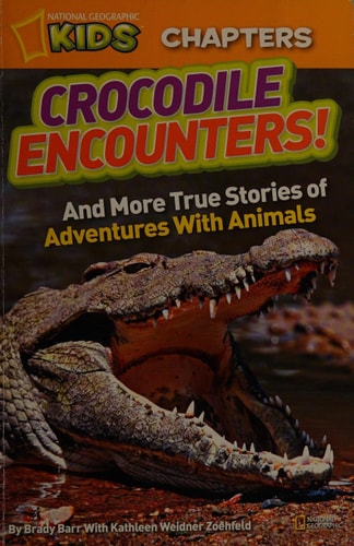 National Geographic Kids Chapters: Crocodile Encounters: and More True Stories of Adventures with Animals (NGK Chapters)