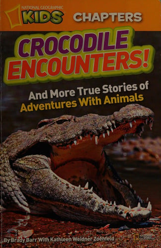National Geographic Kids Chapters: Crocodile Encounters: and More True Stories of Adventures with Animals (NGK Chapters)