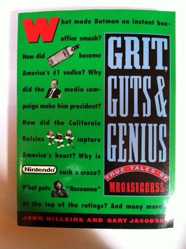Grits, Guts, and Genius: True Tales of MegaSuccess: Who Made Them Happen and How They Did It