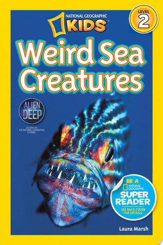 Weird Sea Creatures (National Geographic Kids Readers, Level 2)