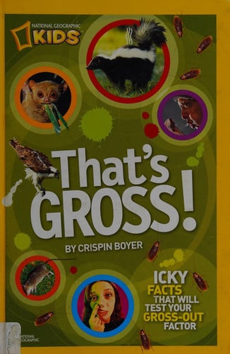 That's Gross! Icky Facts That Will Test Your Gross-Out Factor
