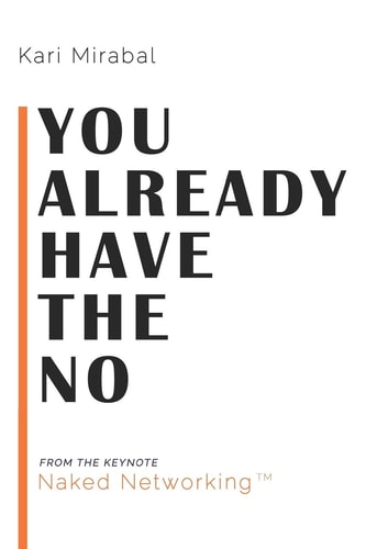YOU ALREADY HAVE THE NO: Naked Networking