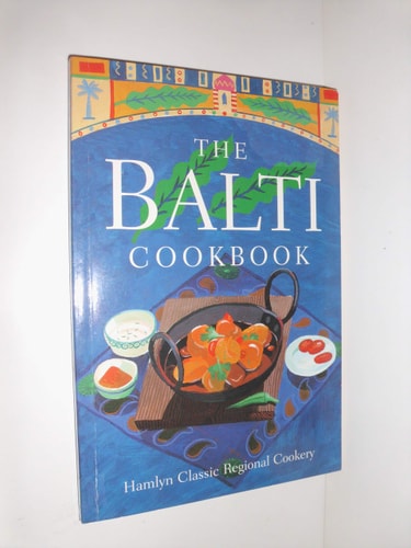The Balti Cookbook (Hamlyn Classical Regional Cookery)