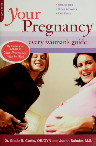 Your Pregnancy: Every Woman's Guide (Your Pregnancy Series)