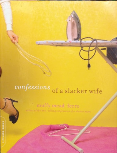 Confessions of a Slacker Wife