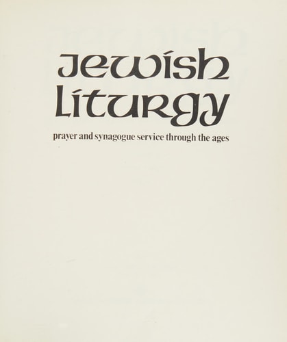 Jewish Liturgy: Prayer and Synagogue Service Through the Ages