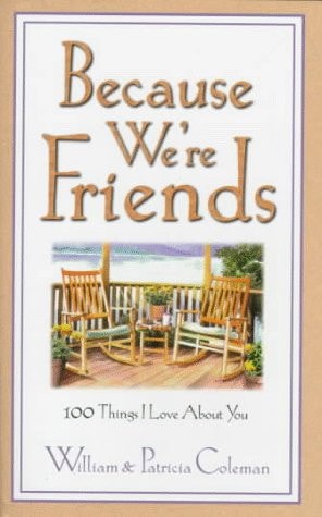 Because We're Friends: 100 Things I Love About You