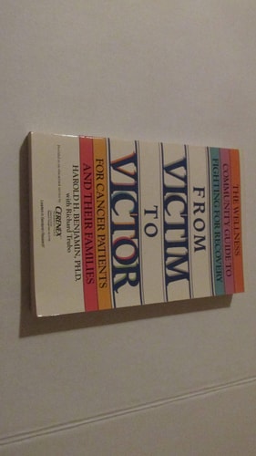 From Victim to Victor: For Cancer Patients and Their Families