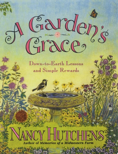 A Garden's Grace: Down-To-Earth Lessons and Simple Rewards