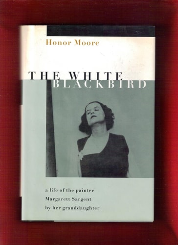 The White Blackbird: A Life of the Painter Margarett Sargent by Her Granddaughter