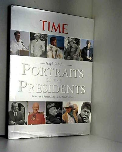 Hugh Sidey's Portraits of the Presidents: Power and Personality in the Oval Office