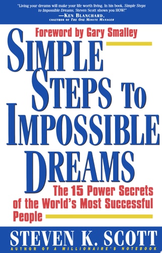 Simple Steps to Impossible Dreams: The 15 Power Secrets of the World's Most Successful People