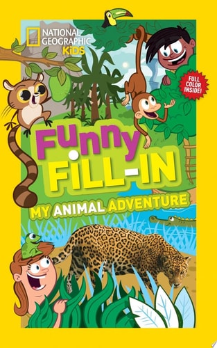 National Geographic Kids Funny Fill-in: My Animal Adventure (National Geographic Kids Fill-In)