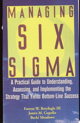 Managing Six Sigma: A Practical Guide to Understanding, Assessing, and Implementing the Strategy That Yields Bottom-Line Success