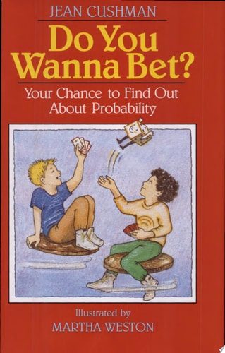 Do You Wanna Bet?: Your Chance to Find Out About Probability