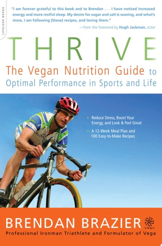 Thrive: The Vegan Nutrition Guide to Optimal Performance in Sports and Life