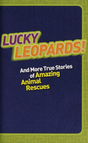 National Geographic Kids Chapters: Lucky Leopards: And More True Stories of Amazing Animal Rescues (NGK Chapters)