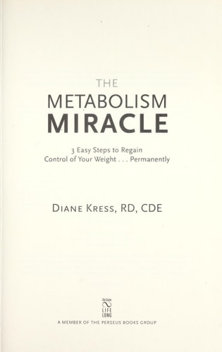 The Metabolism Miracle: 3 Easy Steps to Regain Control of Your Weight . . . Permanently