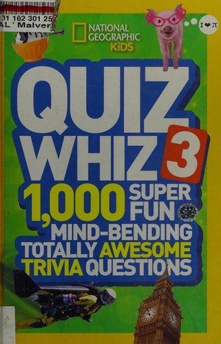 National Geographic Kids Quiz Whiz 3 1,000 Super Fun Mind-Bending Totally Awesome Trivia Questions