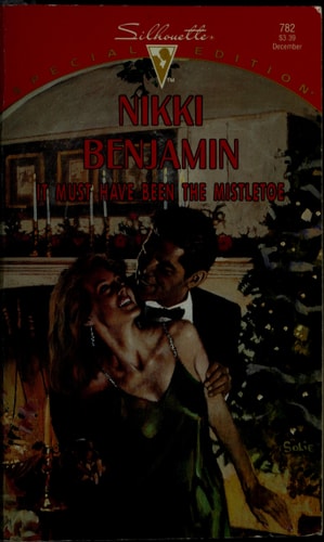 It Must Have Been The Mistletoe (Silhouette Special Edition, No. 782)