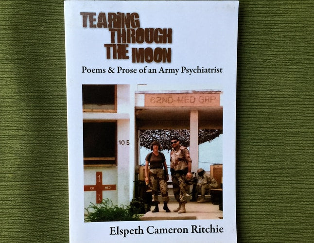 Tearing Through the Moon Poems & Prose of an Army Psychiatrist