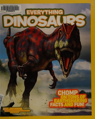 National Geographic Kids Everything Dinosaurs: Chomp on Tons of Earthshaking Facts and Fun