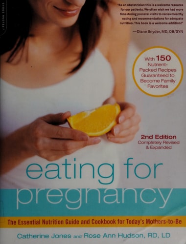 Eating for Pregnancy: The Essential Nutrition Guide and Cookbook for Today's Mothers-to-Be