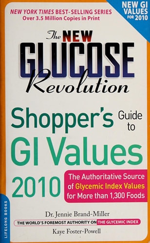The New Glucose Revolution Shopper's Guide to GI Values 2010: The Authoritative Source of Glycemic Index Values for More Than 1,300 Foods