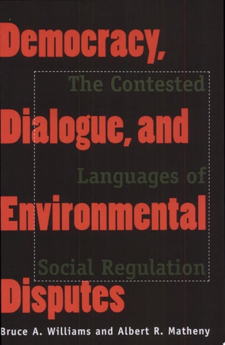 Democracy, Dialogue, and Environmental Disputes: The Contested Languages of Social Regulation